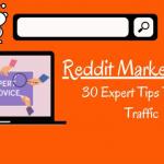 Reddit Marketing 101: 30 Expert Tips To Drive Real Traffic