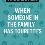 This Ends Here: When Someone in the Family Has Tourette’s