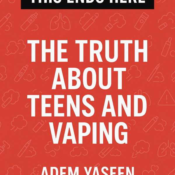 This Ends Here: The Truth About Teens and Vaping