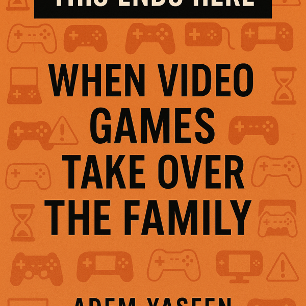 This Ends Here: When Video Games Take Over the Family