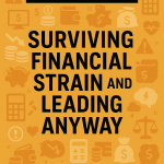 This Ends Here: Surviving Financial Strain and Leading Anyway