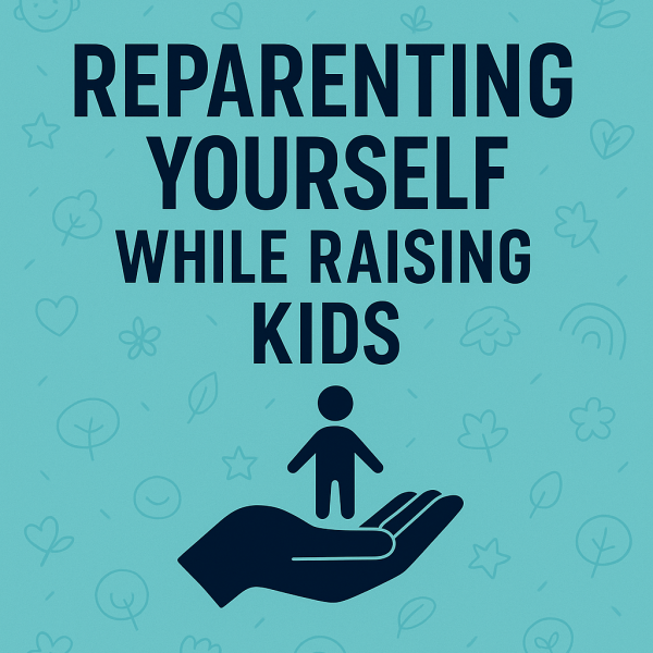 This Ends Here: Reparenting Yourself While Raising Kids