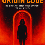 The Origin Code: 100 crimes. One hidden design. A woman on the edge of truth
