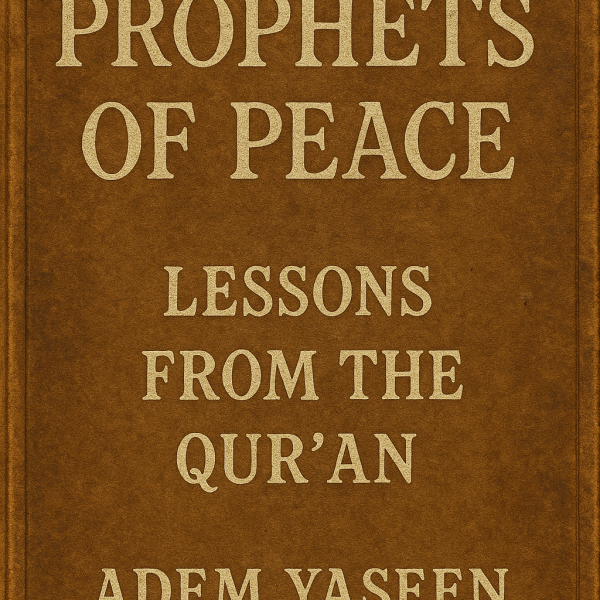 Prophets of Peace: Lessons from the Qur’an