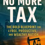 No More Tax: The Bold Blueprint for a Free, Productive, and Wealthy Nation